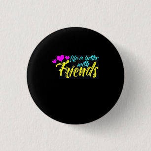 Das Leben ist besser mit Freunden Button