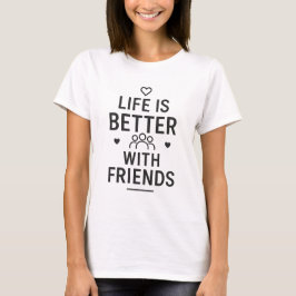 Das Leben ist besser mit Freunden | Modernes Schwa T-Shirt