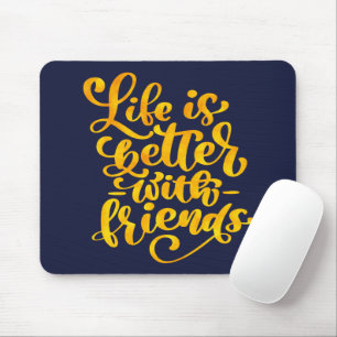 Das Leben ist besser mit Freunden Mousepad
