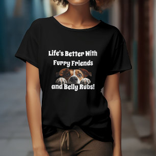 Das Leben ist besser mit Furry Friends & Bly Rubs T-Shirt
