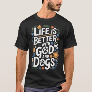 Das Leben ist besser mit Gott und Hunden Lustiger T-Shirt