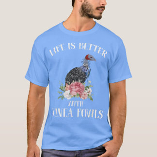 Das Leben ist besser mit Guinea Fowls Funny Appare T-Shirt