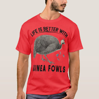 Das Leben ist besser mit Guinea Fowls Funny Chicke T-Shirt