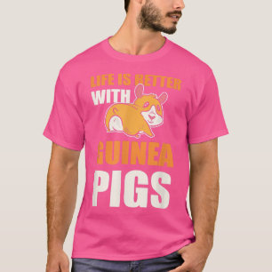 Das Leben ist besser mit Guinea Schweine - Guinea T-Shirt