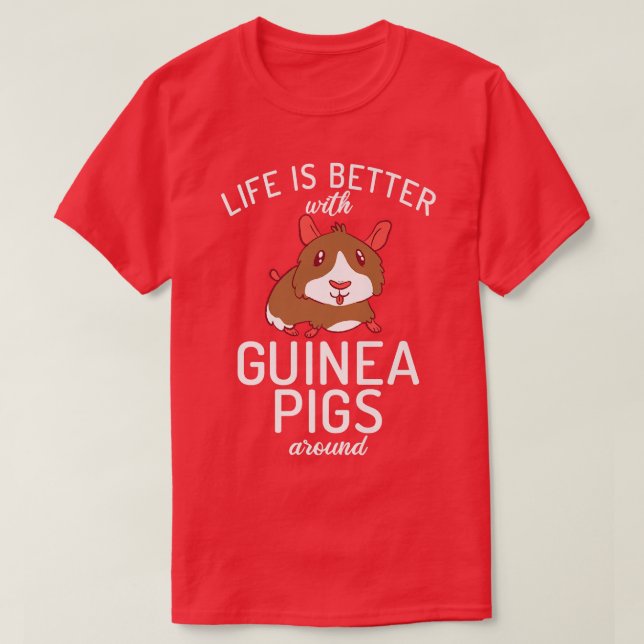 Das Leben ist besser mit Guinea Schweine um die Ni T-Shirt (Design vorne)