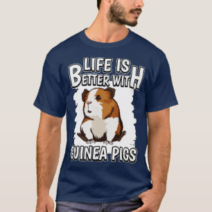 Das Leben ist besser mit Guinea Schweinen T-Shirt