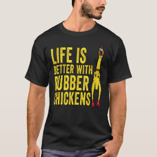 Das Leben ist besser mit Gummihühnern Gummihuhn T-Shirt