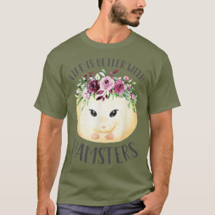 Das Leben ist besser mit Hamstern Niedlichen Blume T-Shirt