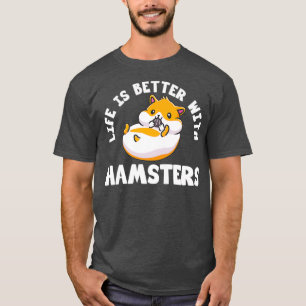 Das Leben ist besser mit Hamsters Hammy Lover Anim T-Shirt