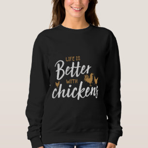 Das Leben ist besser mit Hühnern in Weiß Sweatshirt
