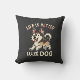 Das Leben ist besser mit Hund Cartoon Kissen