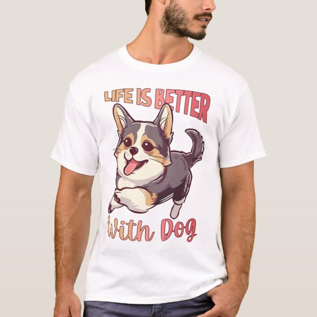 Das Leben ist besser mit Hund T-Shirt (Vorderseite)