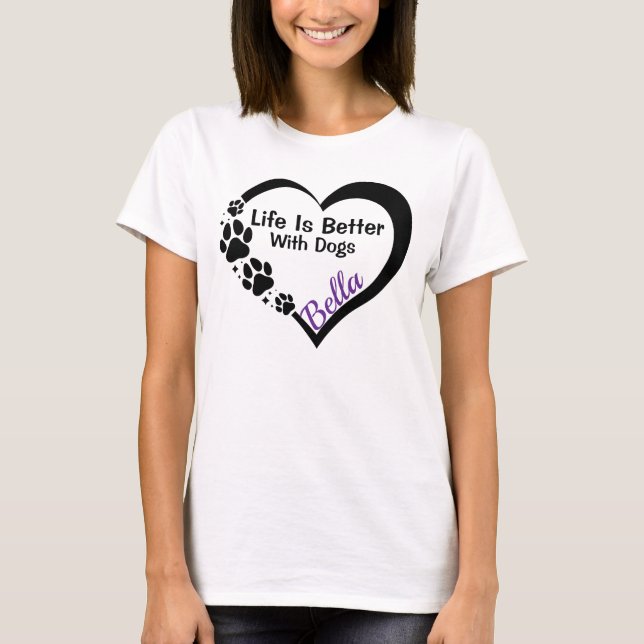 Das Leben ist besser mit Hunden, Hund personalisie T-Shirt (Vorderseite)