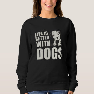 Das Leben ist besser mit Hunden Niedlichen Dalmati Sweatshirt