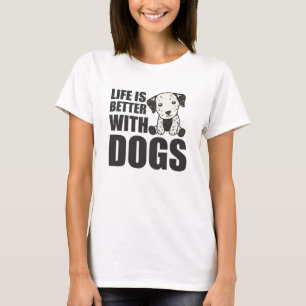 Das Leben ist besser mit Hunden Niedlichen Dalmati T-Shirt