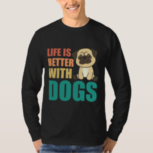 Das Leben ist besser mit Hunden süßen Mops Hunde G T-Shirt