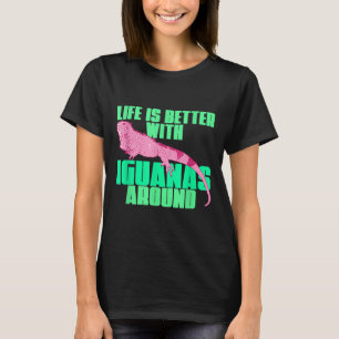 Das Leben ist besser mit Iguanas um Fpjz6 T-Shirt