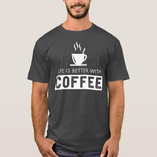 Das Leben ist besser mit Kaffee 1 T-Shirt
