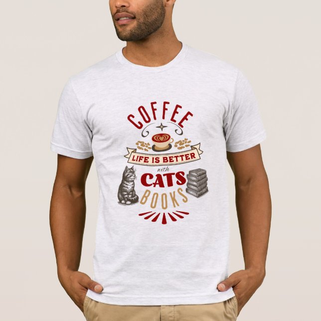 Das Leben ist besser mit Kaffee, Katzen und Bücher T-Shirt (Vorderseite)