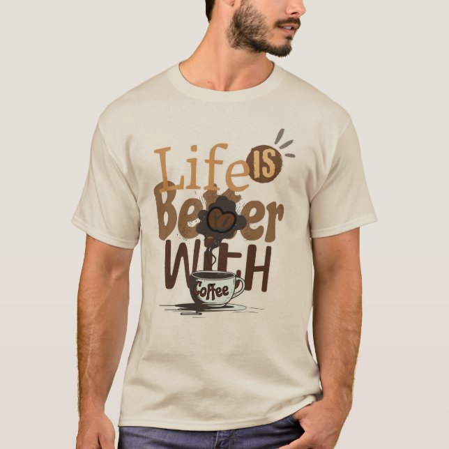 Das Leben ist besser mit Kaffee T-Shirt (Vorderseite)