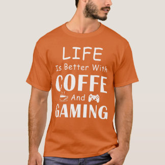 Das Leben ist besser mit Kaffee und Gaming Lustige T-Shirt