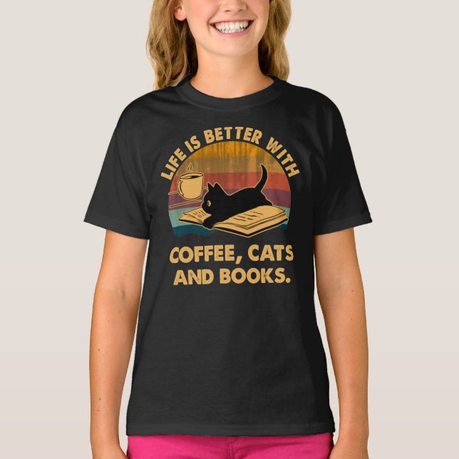 Das Leben ist besser mit Kaffeekatzen und Büchern  T-Shirt (Vorderseite)