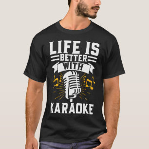 Das Leben ist besser mit Karaoke T-Shirt