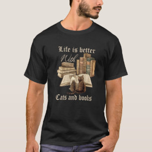 Das Leben ist besser mit Katzen und Büchern. T-Shirt