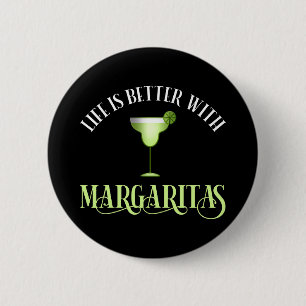 Das Leben ist besser mit Margaritas Button