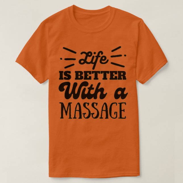 Das Leben ist besser mit Massage Massage Therapist T-Shirt (Design vorne)