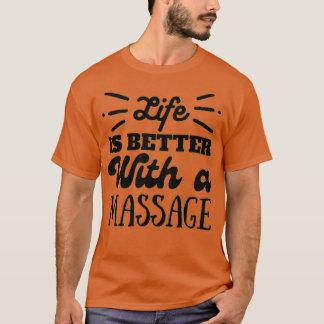 Das Leben ist besser mit Massage Massage Therapist T-Shirt