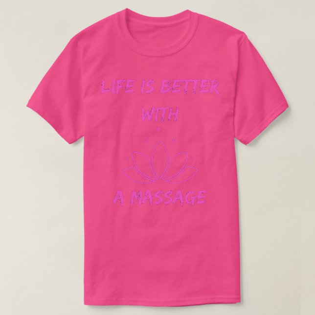 Das Leben ist besser mit Massageaufkleber T-Shirt (Design vorne)