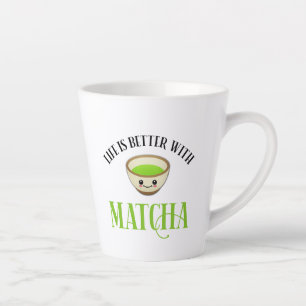Das Leben ist besser mit Matcha Milchtasse