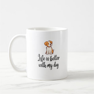 Das Leben ist besser mit meinem Hund - Hund Lover Kaffeetasse