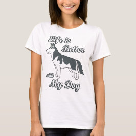 Das Leben ist besser mit meinem Hund Süßer Sibiris T-Shirt