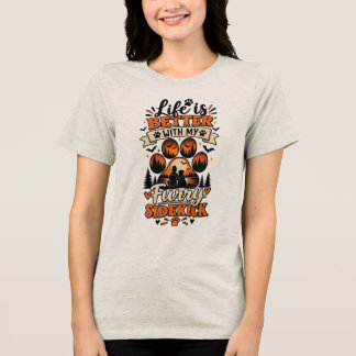 Das Leben ist besser mit meinem pelzigen Begleiter Tri-Blend Shirt