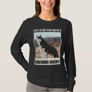 Das Leben ist besser mit meinem sibirischen Husky T-Shirt
