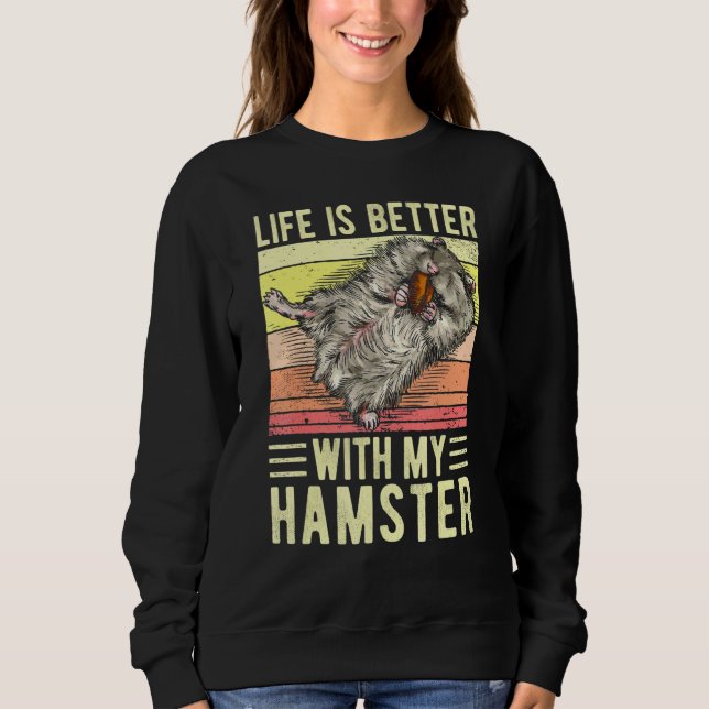 Das Leben ist besser mit meiner Hamster-Liebe Sweatshirt (Vorderseite)