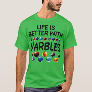 DAS LEBEN IST BESSER MIT MURMELN 1 T-Shirt