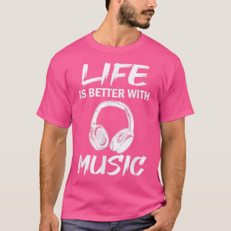 Das Leben ist besser mit Musik T-Shirt