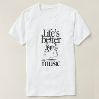 "Das Leben ist besser mit Musik" T-Shirt