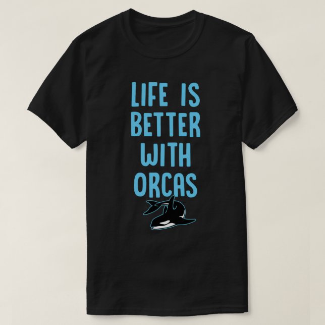 Das Leben ist besser mit OrcasFunny Niedlich Orca  T-Shirt (Design vorne)