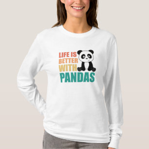 Das Leben ist besser mit Pandas Niedlich Panda far T-Shirt