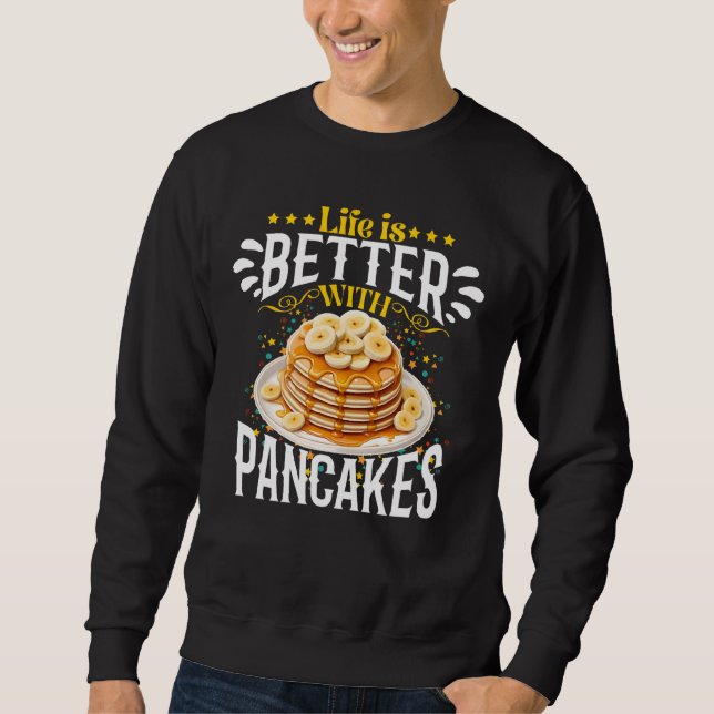 Das Leben ist besser mit Pfannkuchen Sweatshirt (Vorderseite)