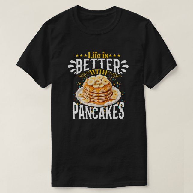 Das Leben ist besser mit Pfannkuchen T-Shirt (Design vorne)