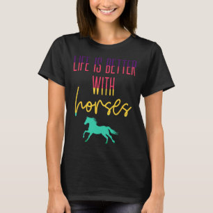 Das Leben ist besser mit Pferden - farbenfrohe Pfe T-Shirt