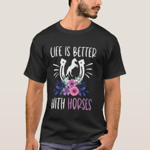 Das Leben ist besser mit Pferden - Lustige Pferdel T-Shirt