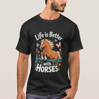 Das Leben ist besser mit Pferden Süßer Pferdefreun T-Shirt