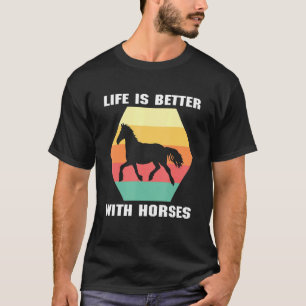 Das Leben ist besser mit Pferdereiten T-Shirt