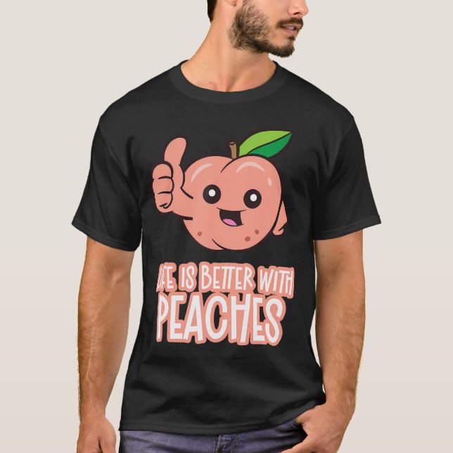 Das Leben ist besser mit Pfirsichen T-Shirt (Vorderseite)